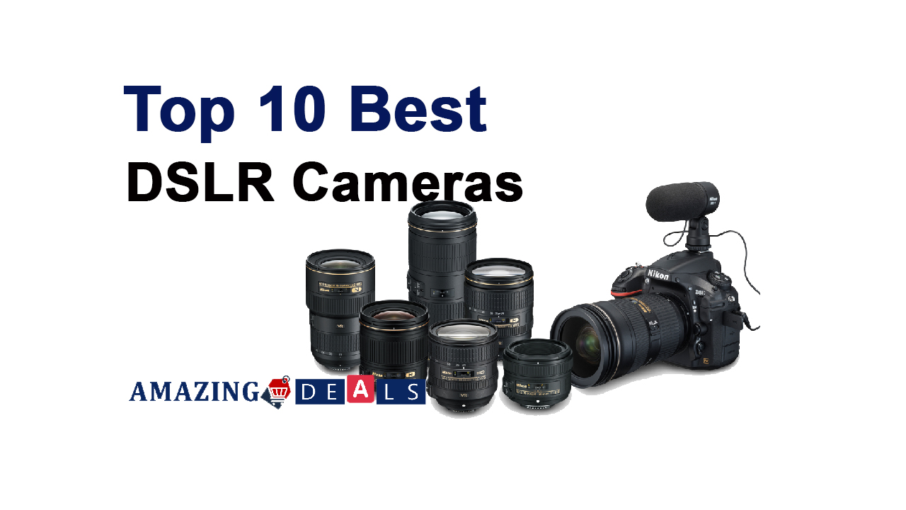 Top 10 Best DSLR Cameras (August 2023)