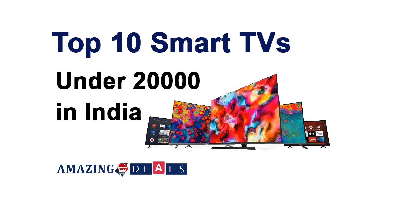 Top 10 Best Smart TVs under 20000 in India (August 2023)