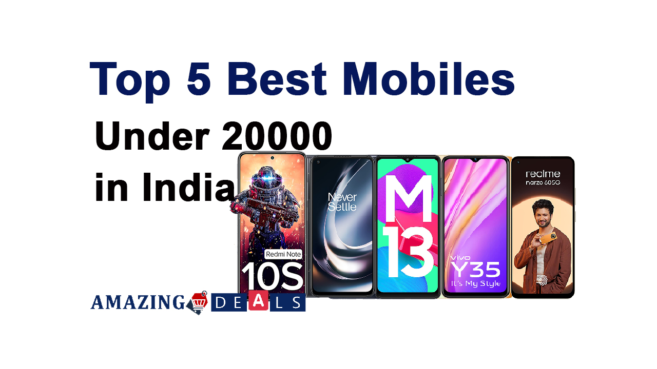Top 5 Best Mobiles Under 20000 in India (August 2023)