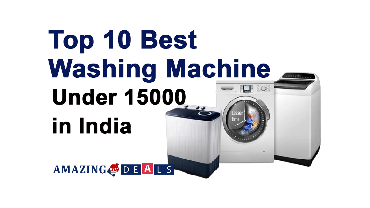 Top 10 Best Washing Machine Under 15000 In India(August 2023)