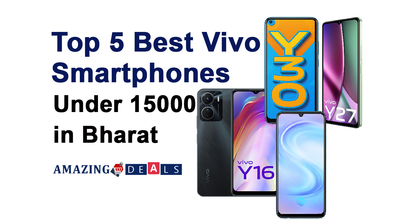 Top 5 Best Vivo Smartphones Under 15000 in Bharat (August 2023)