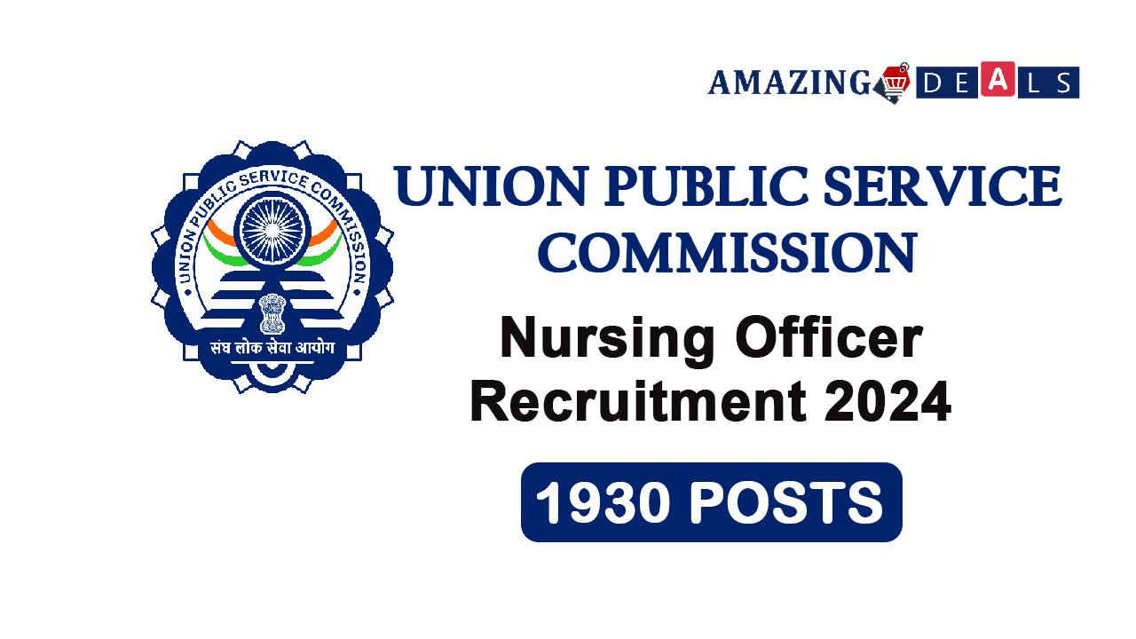 Union Public Service Commission (UPSC) Nursing Officer Recruitment 2024 | Apply Online for 1930 Nursing Officer Posts under the UPSC